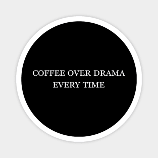 Coffee Over Drama Magnet